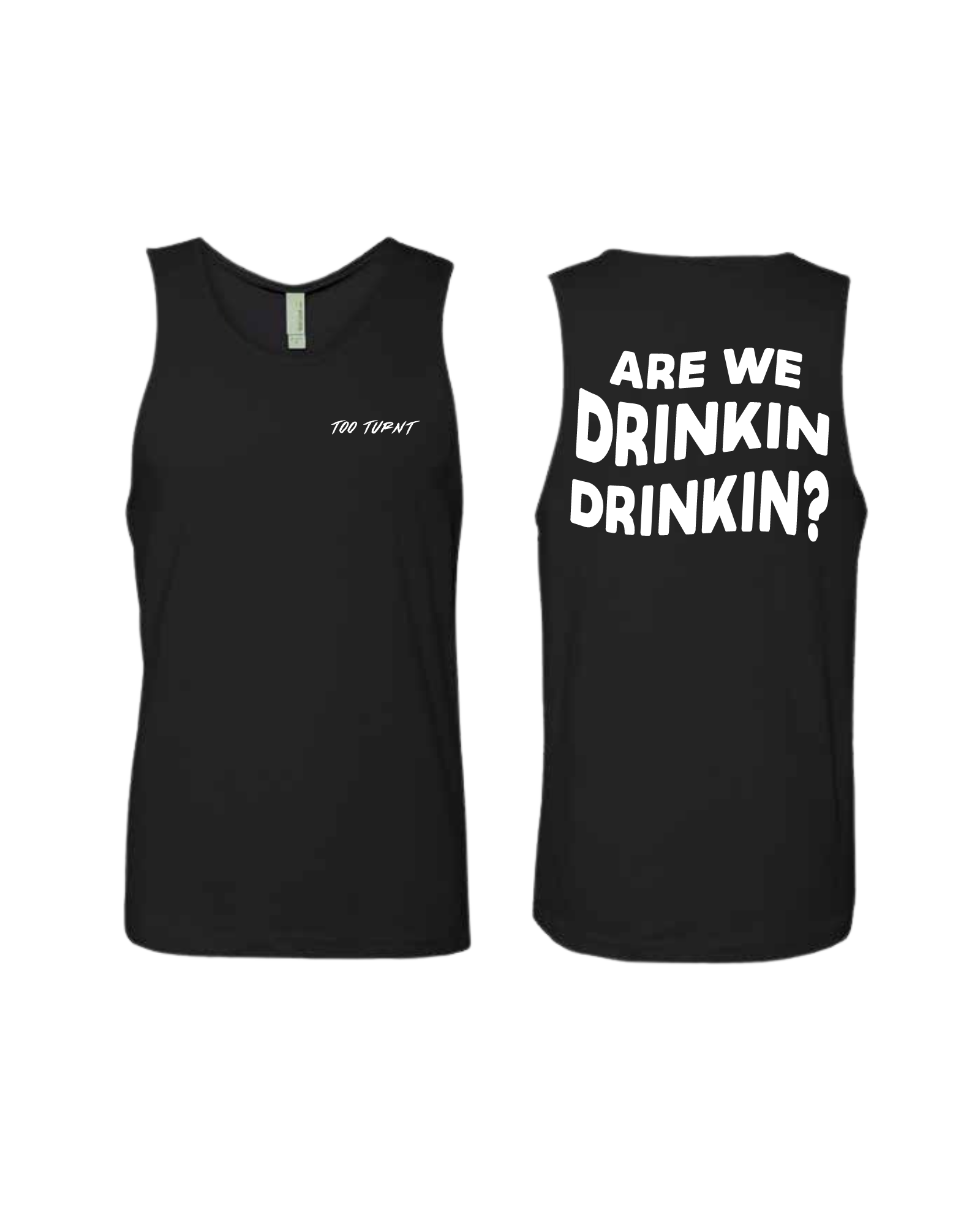 Too Turnt Tank Tops (SIGNED)