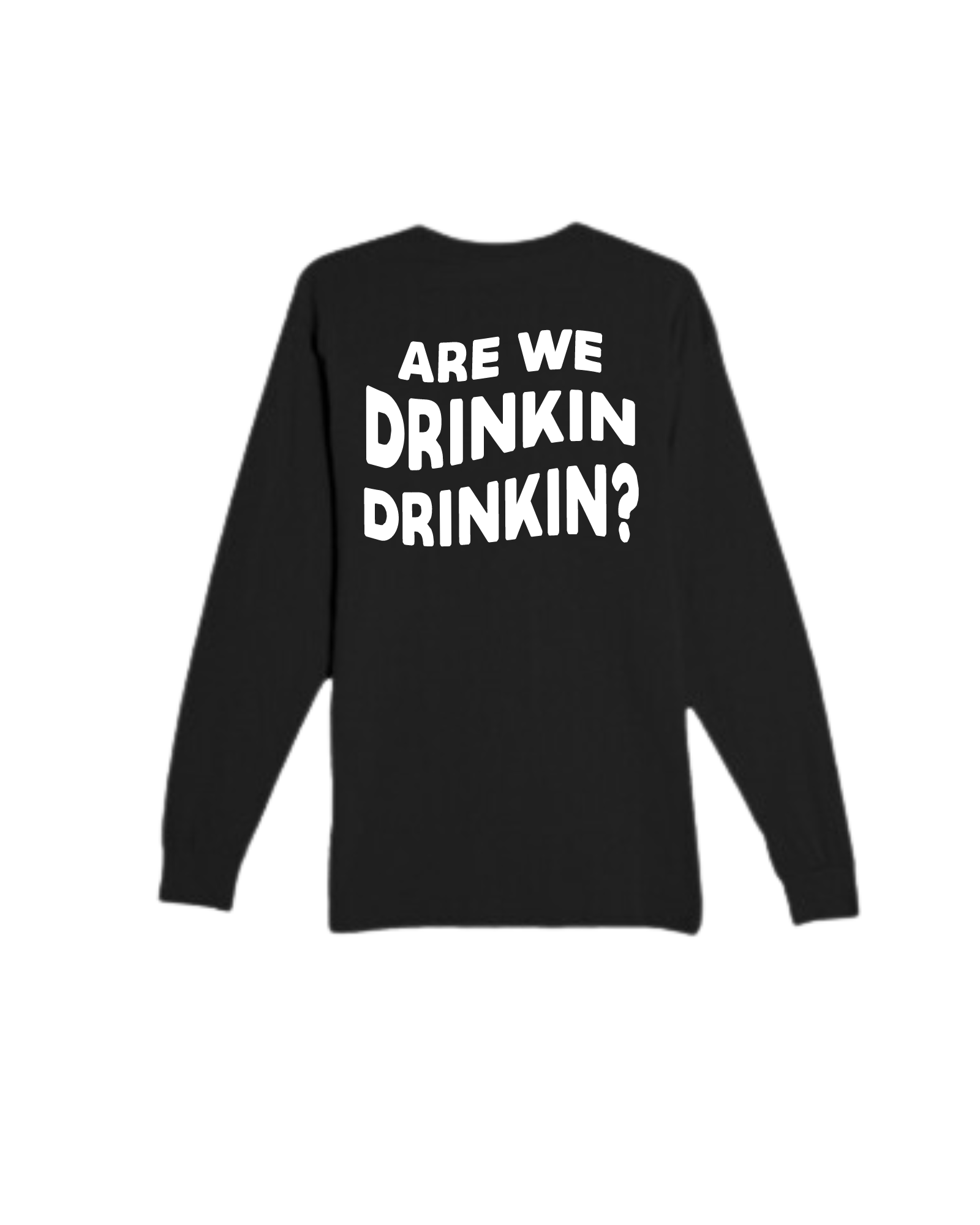 Drinkin' Long Sleeve (SIGNED)